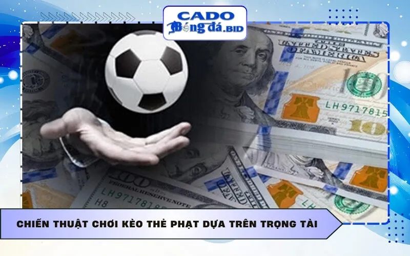 Chiến thuật chơi Kèo thẻ phạt dựa trên trọng tài