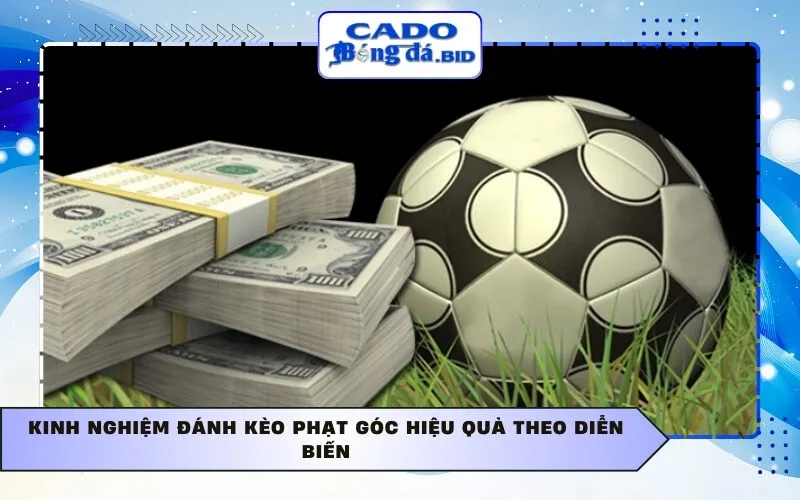 Kinh nghiệm đánh kèo phạt góc hiệu quả theo diễn biến