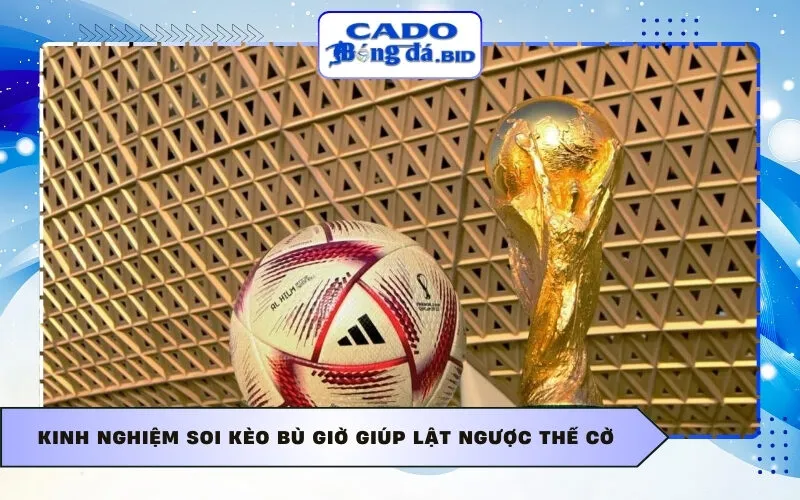 Kinh nghiệm soi kèo bù giờ giúp lật ngược thế cờ